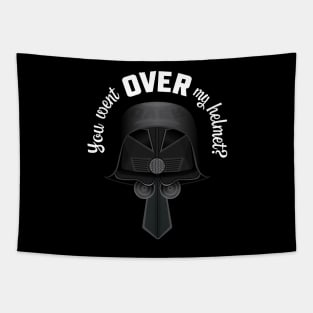 You Went OVER My Helmet? Dark Helmet Spaceballs quote Tapestry