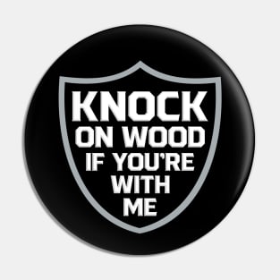 Raiders Knock on Wood If You're With Me Pin
