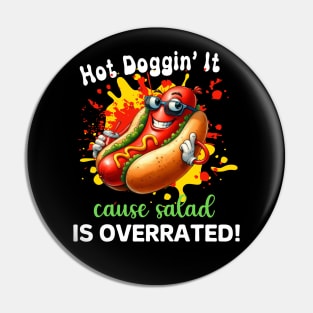 Hot Doggin' It Cause Salad Is Overrated Pin