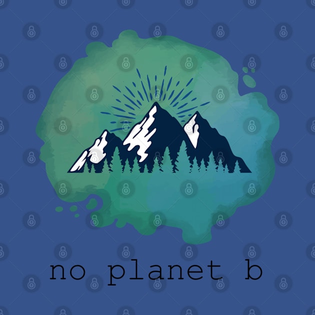No Planet B by Lunar Scrolls Design
