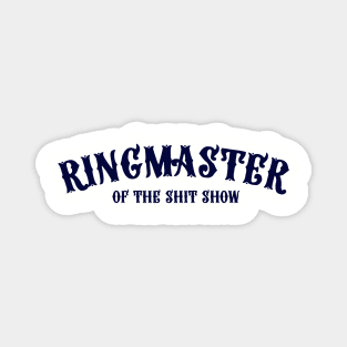 Ringmaster of the Shit Show Magnet