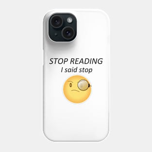 STOP Reading Phone Case