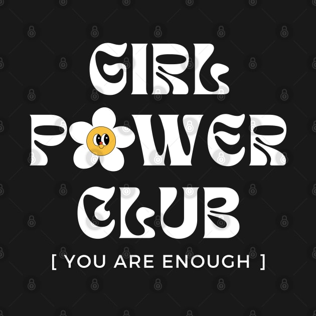 Girl Power Club. You are Enough - International Woman's Day by Yelda