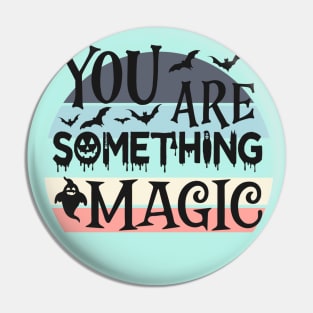 You are something magic Pin