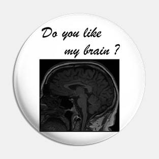 Do you like my brain? Pin