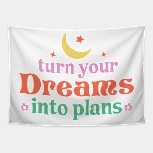 Turn Your Dreams Into Plans Tapestry