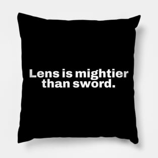 Lens is mightier than sword. Pillow