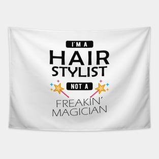 Hair Stylist - I'm hair stylist not a freakin' magician Tapestry