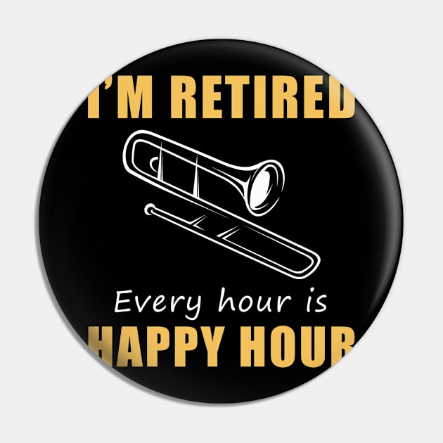 Brass Your Way into Retirement Fun! Trombone Tee Shirt Hoodie - I'm Retired, Every Hour is Happy Hour! Pin by MKGift