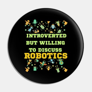 Introverted But Willing To Discuss Robotics Pin