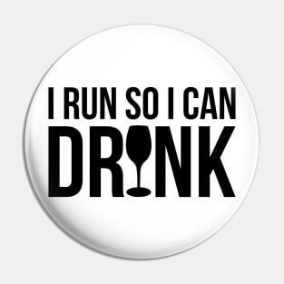 I Run So I Can Drink Pin