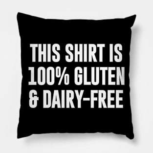 This Shirt is 100% Gluten & Dairy Free Pillow