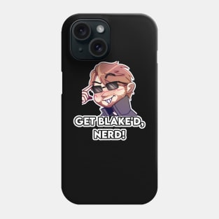 Get Blake'd, Nerd! Phone Case