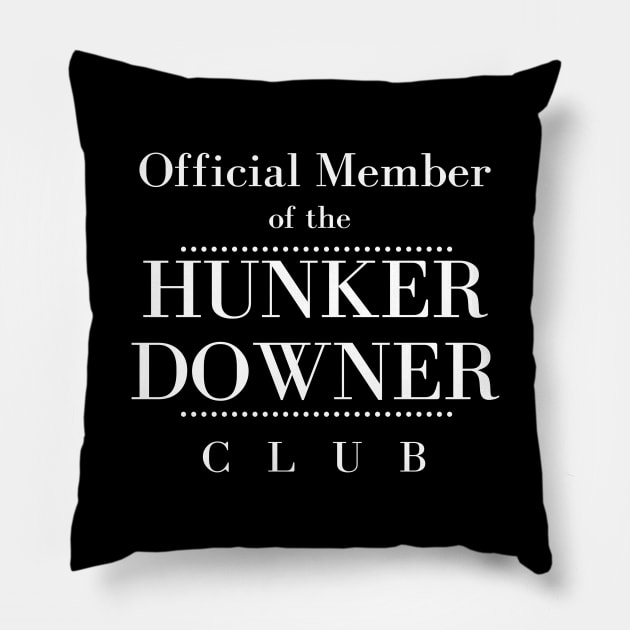 Official Member of the Hunker Downer Club Pillow by MalibuSun