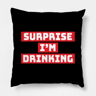 Surprise I'm drinking Pillow