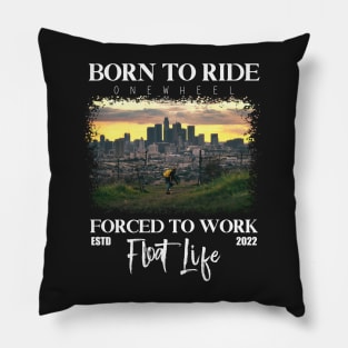 Born to ride onewheel - float life onewheel riders Onewheeling style Pillow
