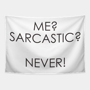 me sarcastic never Tapestry