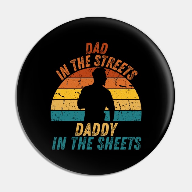 Dad In The Streets Daddy In The Sheets Pin by CoubaCarla