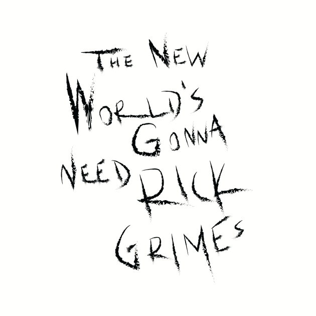 The New World's Gonna Need Rick Grimes by FlyNebula