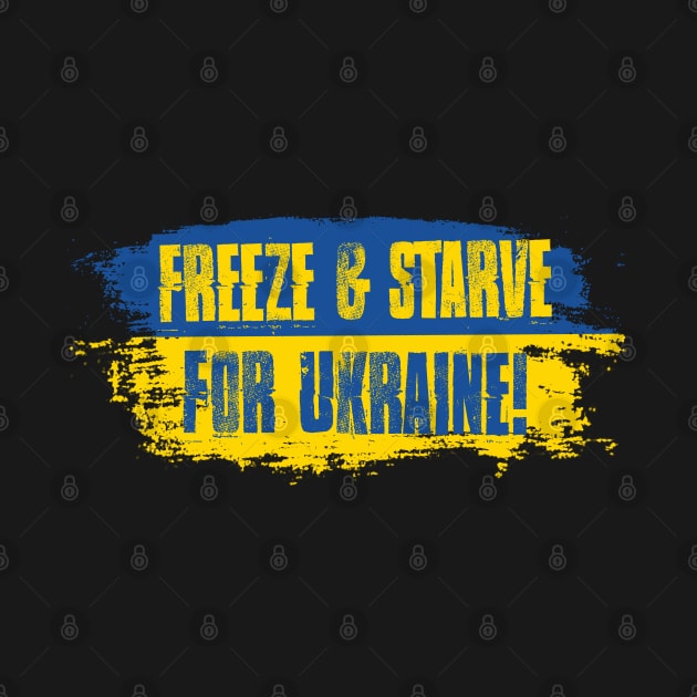 Freeze & Starve For Ukraine by CultureClashClothing