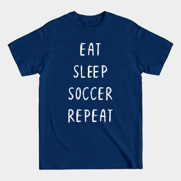 Disover Funny 'EAT SLEEP SOCCER REPEAT' scribbled scratchy handwritten - Soccer - T-Shirt