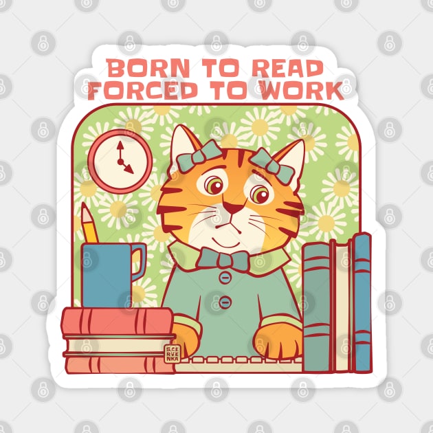 Born to Read Forced to Work Cat Magnet by Sue Cervenka