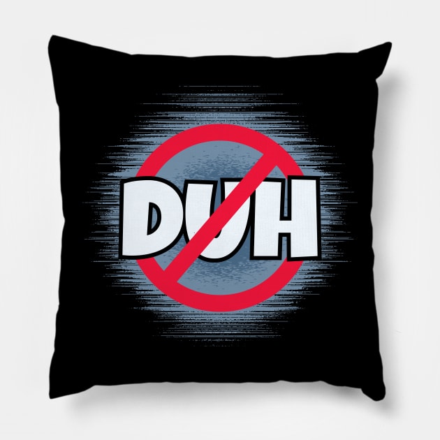 No Duh Pillow by Kenny The Bartender's Tee Emporium