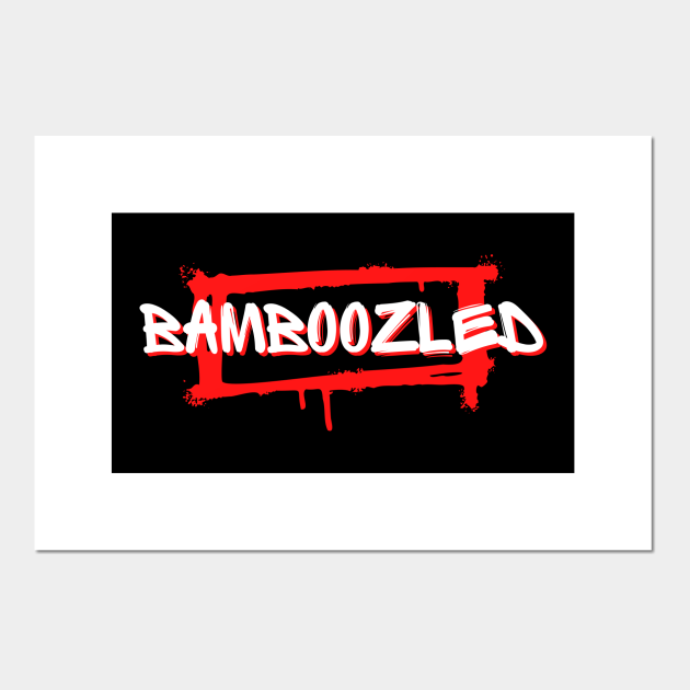 Bamboozled - funny words - funny sayings - Funny Word - Posters and Art Prints | TeePublic Bamboozled - funny words - funny sayings - Funny Word - Posters and Art Prints | TeePublic