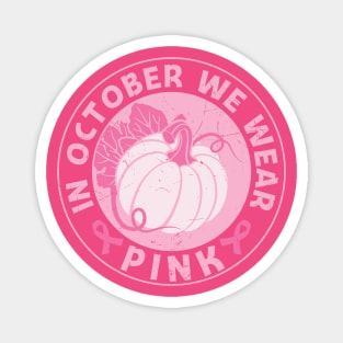 In October we wear pink breast cancer awareness pink ribbon pumpkin Halloween gift Magnet