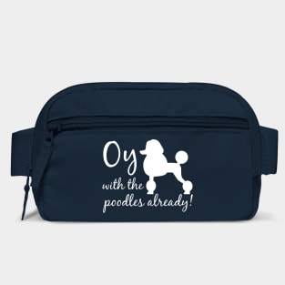Oy with the poodles already! Bag