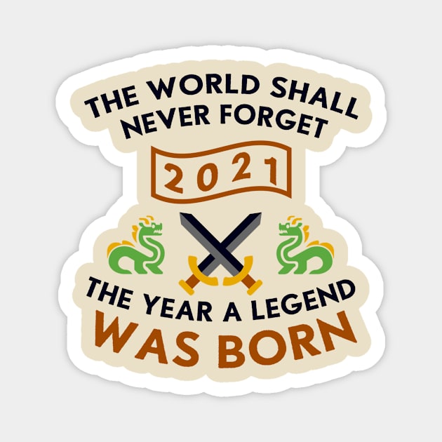 2021 The Year A Legend Was Born Dragons and Swords Design Magnet by Graograman