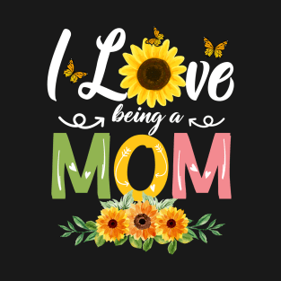 I love being a mom T-Shirt