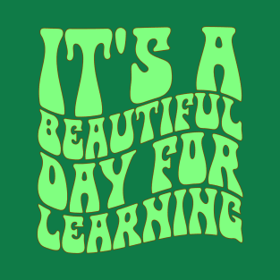 It's Beautiful Day For Learning T-Shirt