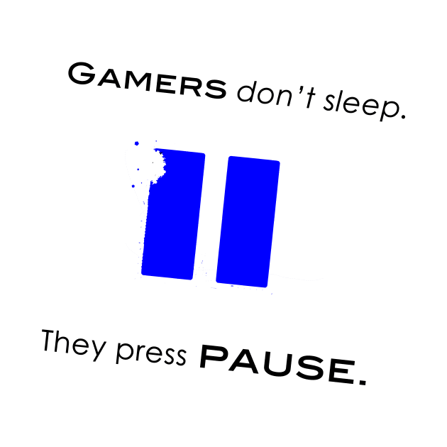 Gamers don't sleep by Game0n