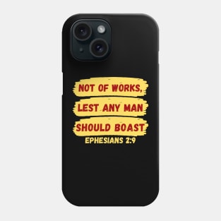 Not of works, lest any man should boast | Christian Saying Phone Case