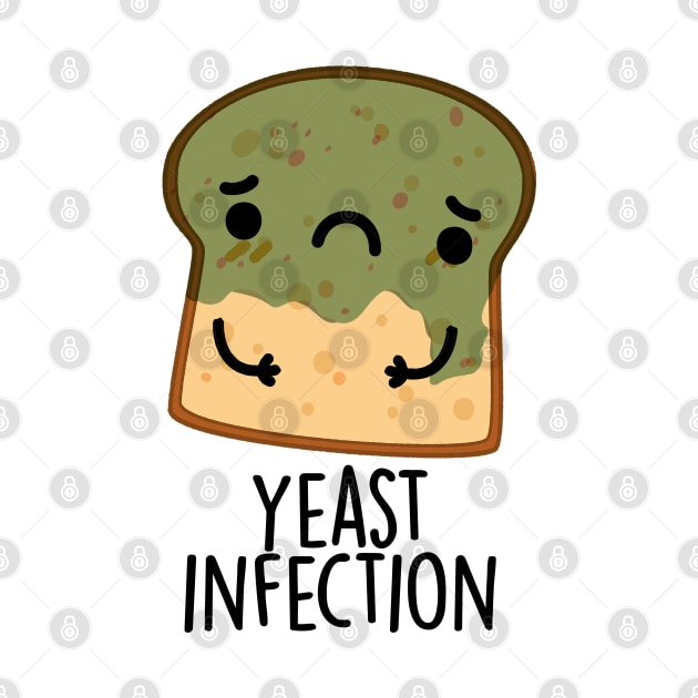 Yeast Infection Funny Bread Puns by punnybone