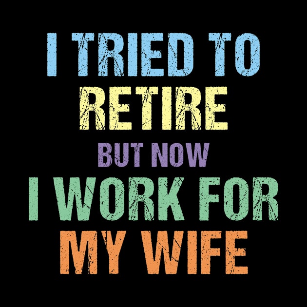 I tried to retire but now I work for my wife by rabiidesigner