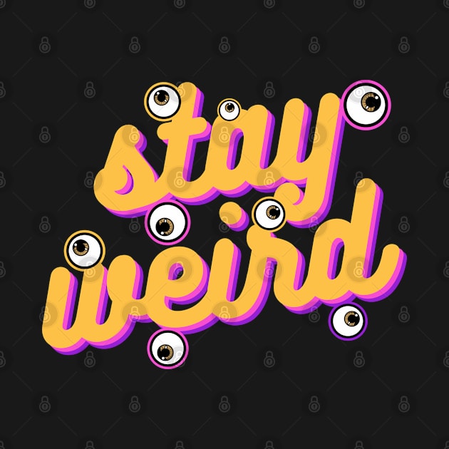 stay weird by purplecrowshub