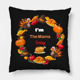 Im The Mama Turkey Pillow