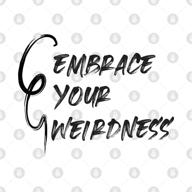 Embrace Your Weirdness by BlueZenStudio