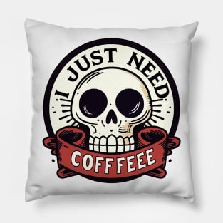 I just need coffee skeleton Pillow
