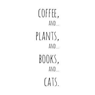 Coffee, plants, books and cats. Black T-Shirt