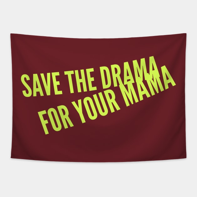 Save the Drama for your Mama (yellow Stacked text) Tapestry by PersianFMts