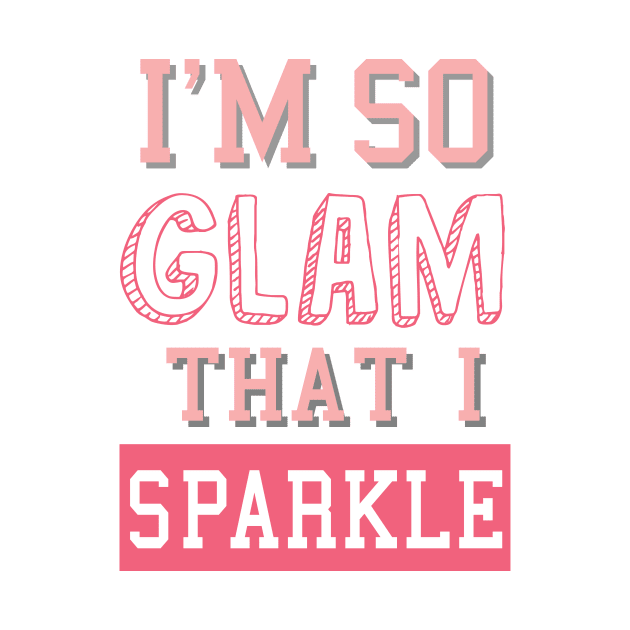 I'm so glam I sparkle by ART_BY_RYAN