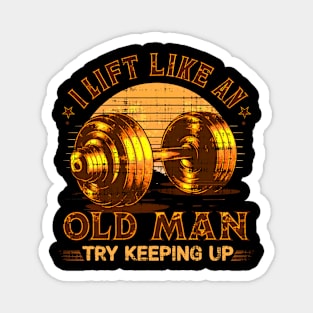 I Lift Like an Old Man Gym Humor Workout Motivation Fitness Magnet