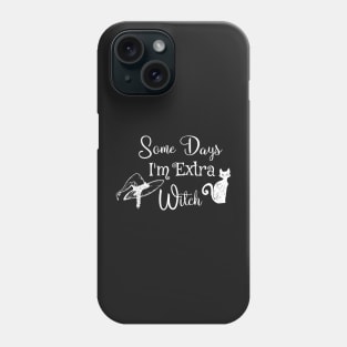 Funny some days I'm extra witch Halloween / Funny Halloween Witches Hat Phone Case