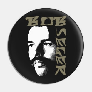 Bob Seger (for dark colors only) Pin