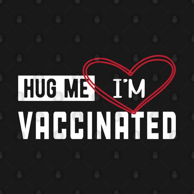 Vaccinated - Hug me I'm vaccinated by KC Happy Shop