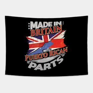 Made In Britain With Puerto Rican Parts - Gift for Puerto Rican From Puerto Rico Tapestry