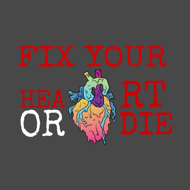 fix your heart or die by ERRAMSHOP